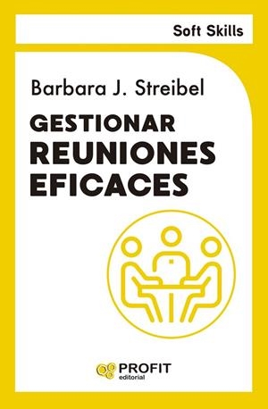 GESTIONAR REUNIONES EFICACES. SOFT SKILLS | 9791387796051 | STREIBEL, BARBARA J.