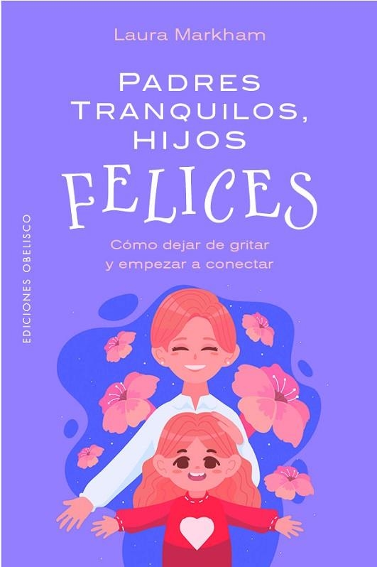 PADRES TRANQUILOS, HIJOS FELICES | 9788411723534 | MARKHAM, LAURA