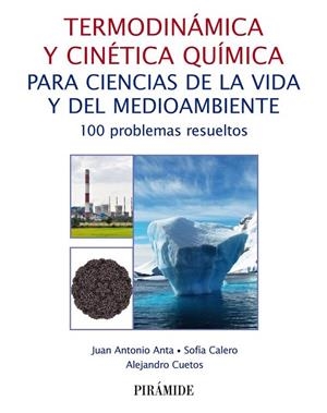 TERMODINÁMICA Y CINÉTICA QUÍMICA PARA CIENCIAS DE LA VIDA Y DEL MEDIOAMBIENTE | 9788436843699 | ANTA, JUAN ANTONIO / CALERO, SOFÍA / CUETOS, ALEJANDRO
