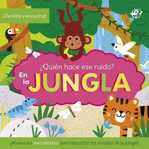 ¿QUIÉN HACE ESE RUIDO? EN LA JUNGLA | 9788419898975