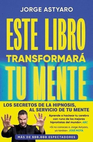 ESTE LIBRO TRANSFORMARÁ TU MENTE | 9788410467514 | ASTYARO, JORGE
