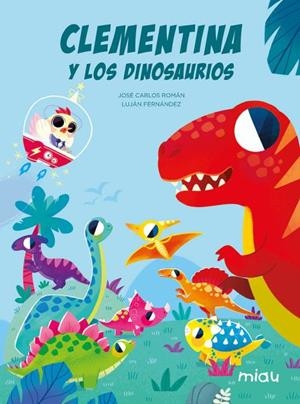 CLEMENTINA Y LOS DINOSAURIOS | 9788418609817 | , JOSE CARLOS ROMAN