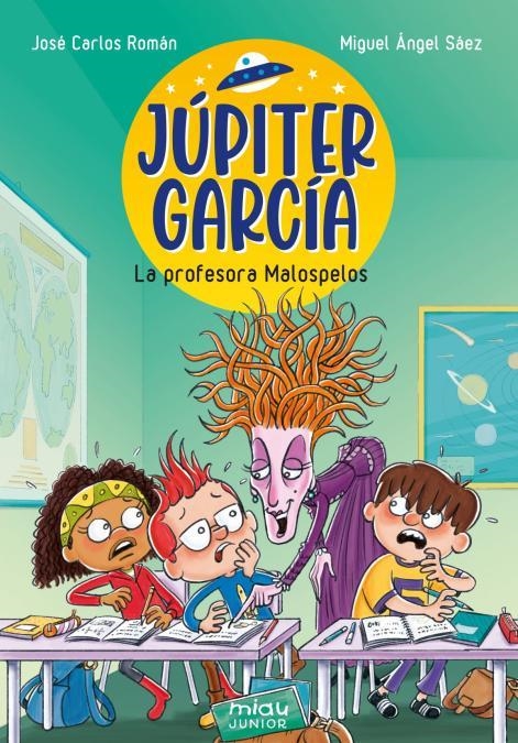 JÚPITER GARCÍA: LA PROFESORA MALOSPELOS | 9788410208193 | , JOSE CARLOS ROMAN