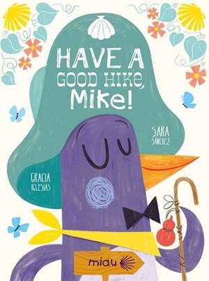 HAVE A GOOD HIKE, MIKE! | 9788417272746 | IGLESIAS, GRACIA