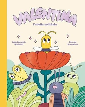VALENTINA, L'ABELLA SOLITÀRIA | 9788447955282 | SÉNÉCHAL, JEAN-FRANÇOIS