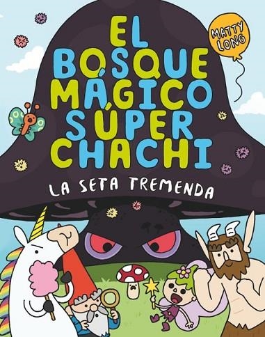 EL BOSQUE MÁGICO SÚPER CHACHI 1: LA SETA TREMENDA | 9788410552500 | LONG, MATTY