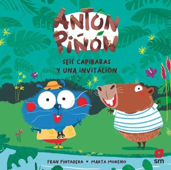 ANTÓN PIÑÓN, SEIS CAPIBARAS Y UNA INVITACIÓN | 9788410552876 | FRAN PINTADERA