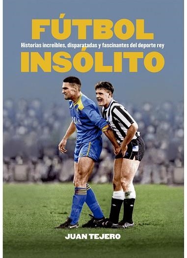 FÚTBOL INSÓLITO | 9791399099263 | JUAN TEJERO