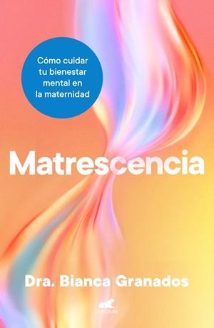 MATRESCENCIA | 9788410467965 | , DRA. BIANCA GRANADOS / GRANADOS, DRA. BIANCA