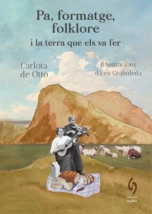 PA, FORMATGE, FOLKLORE I LA TERRA QUE ELS VA FER | 9791399141603 | DE OTTO, CARLOTA