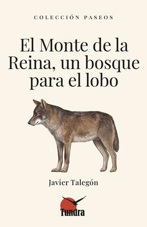 EL MONTE DE LA REINA, UN BOSQUE PARA EL LOBO | 9791387759186 | , JAVIER TALEGON