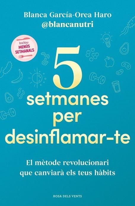 5 SETMANES PER DESINFLAMAR-TE | 9788419756701 | GARCÍA-OREA HARO (@BLANCANUTRI), BLANCA
