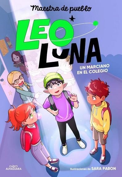LEO LUNA 1 - UN MARCIANO EN EL COLEGIO | 9788410489806 | , MAESTRA DE PUEBLO