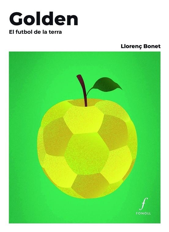 GOLDEN. EL FUTBOL DE LA TERRA | 9788410220478 | BONET GOMEZ, LLORENÇ