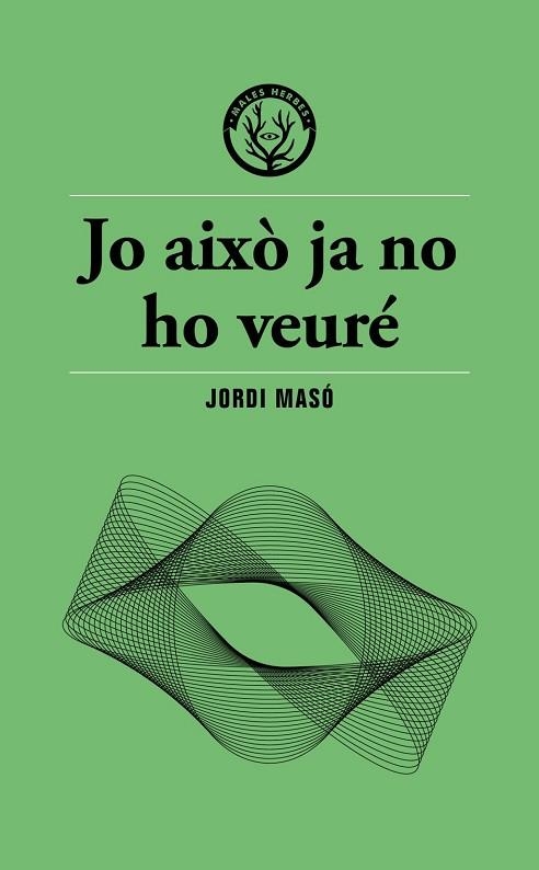 JO AIXÒ JA NO HO VEURÉ | 9791399156911 | MASÓ, JORDI