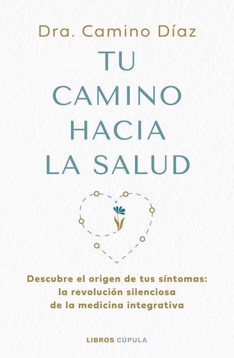 TU CAMINO HACIA LA SALUD | 9788448045630 | DRA. CAMINO DÍAZ, DRA. CAMINO DÍAZ