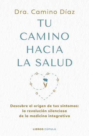 TU CAMINO HACIA LA SALUD | 9788448045630 | DRA. CAMINO DÍAZ, DRA. CAMINO DÍAZ