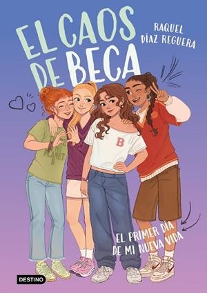 EL CAOS DE BECA 1. EL PRIMER DÍA DE MI NUEVA VIDA | 9788408315759 | DIAZ REGUERA, RAQUEL