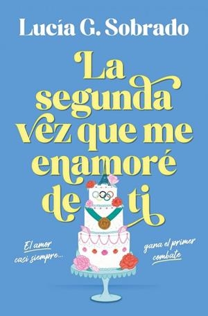 LA SEGUNDA VEZ QUE ME ENAMORÉ DE TI | 9788466683944 | G. SOBRADO, LUCÍA