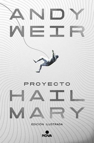 PROYECTO HAIL MARY (EDICIÓN ILUSTRADA) | 9788410466241 | WEIR, ANDY