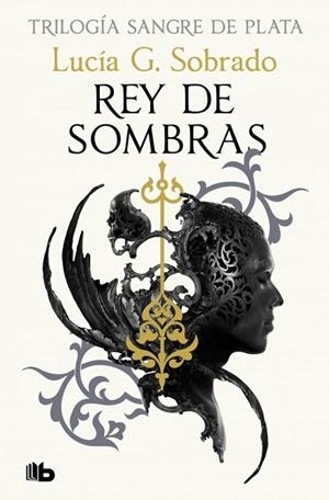 REY DE SOMBRAS (TRILOGÍA SANGRE DE PLATA 2) | 9788410381261 | G. SOBRADO, LUCÍA
