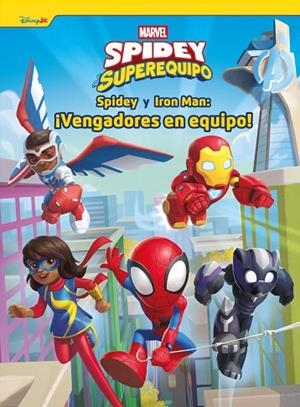 SPIDEY Y SU SUPEREQUIPO. SPIDEY Y IRON MAN: ¡VENGADORES EN EQUIPO! | 9788410362444