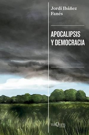 APOCALIPSIS Y DEMOCRACIA | 9788411077545 | IBÁÑEZ FANÉS, JORDI