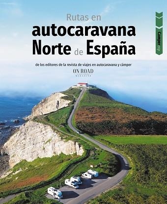 RUTAS EN AUTOCARAVANA POR EL NORTE DE ESPAÑA | 9788491586715 | BELTRÁN MONJE, LOLI / , CONRADO RODRÍGUEZ MARTÍNEZ