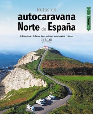 RUTAS EN AUTOCARAVANA POR EL NORTE DE ESPAÑA | 9788491586715 | BELTRÁN MONJE, LOLI / , CONRADO RODRÍGUEZ MARTÍNEZ