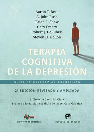 TERAPIA COGNITIVA DE LA DEPRESIÓN - 2ª EDICIÓN REVISADA Y AMPLIADA | 9788433039873 | BECK, AARON T. / RUSH, A. JOHN / SHAW, BRIAN F. / EMERY, GARY / , ROBERT J DERUBEIS / HOLLON, STEVE