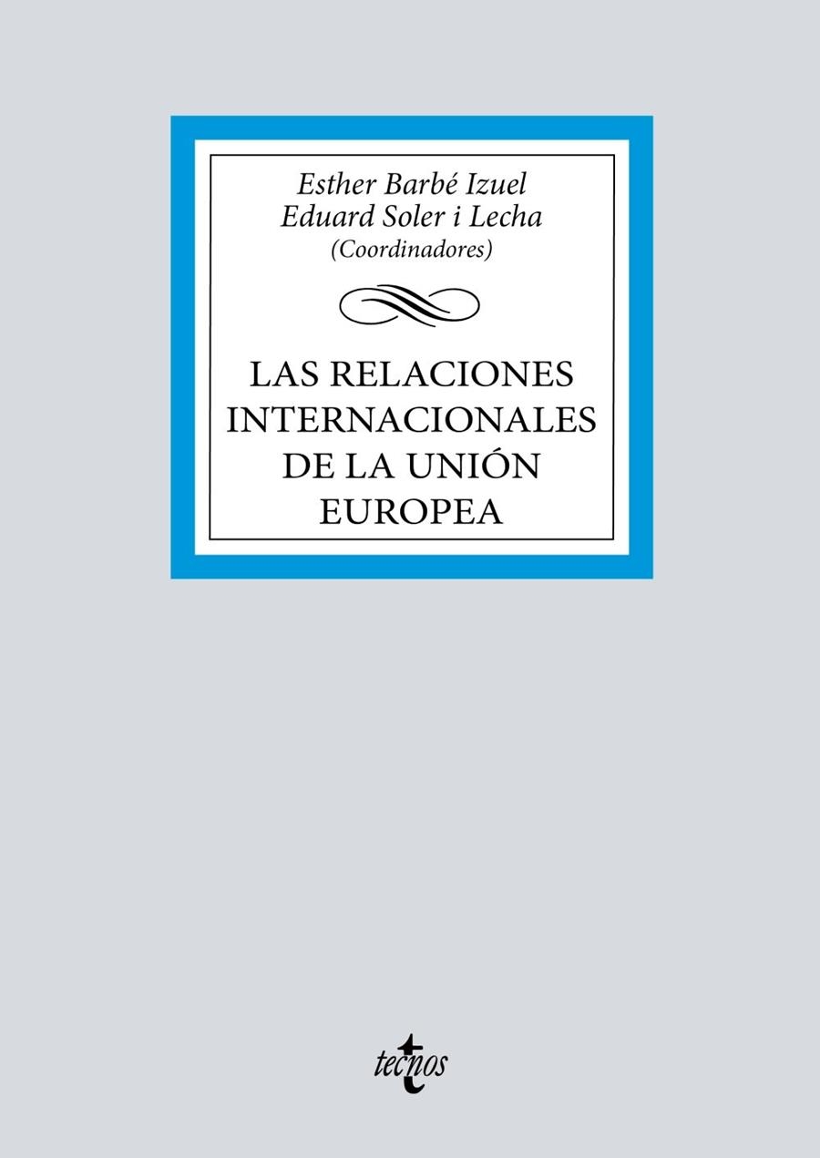 LAS RELACIONES INTERNACIONALES DE LA UNIÓN EUROPEA | 9788430994014 | AGUADO, PATRICIA / BADELL, DIEGO / BARGUÉS, POL / CABRERO, TERESA / COSTA, ORIOL / DRIESSEN, MARTA /