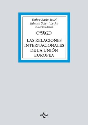 LAS RELACIONES INTERNACIONALES DE LA UNIÓN EUROPEA | 9788430994014 | AGUADO, PATRICIA / BADELL, DIEGO / BARGUÉS, POL / CABRERO, TERESA / COSTA, ORIOL / DRIESSEN, MARTA /