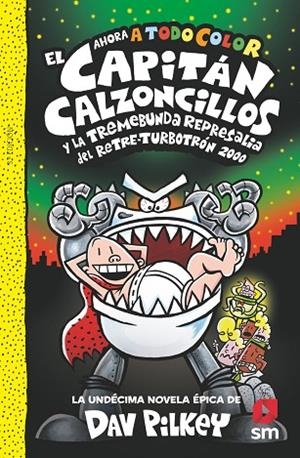 EL CAPITÁN CALZONCILLOS Y LA TREMEBUNDA REPRESALIA DEL RETRE-TURBOTRÓN 2000 | 9788419102270 | PILKEY, DAV