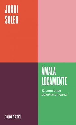 ÁMALA LOCAMENTE (SERIE ENDEBATE) | 9788410433120 | SOLER, JORDI