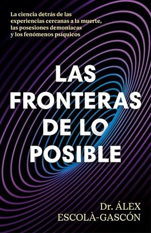 LAS FRONTERAS DE LO POSIBLE | 9788410467859 | ESCOLÁ-GASCÓN, ÁLEX