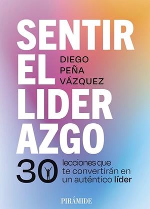 SENTIR EL LIDERAZGO | 9788436851380 | PEÑA VÁZQUEZ, DIEGO