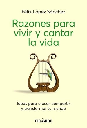 RAZONES PARA VIVIR Y CANTAR LA VIDA | 9788436851458 | LÓPEZ SÁNCHEZ, FÉLIX