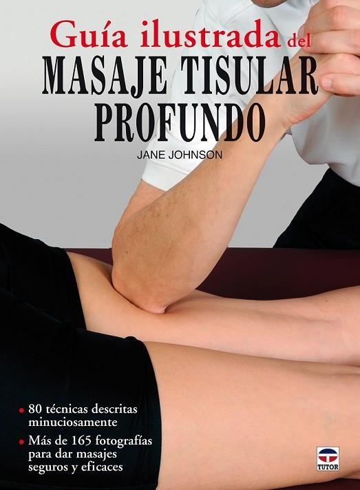 GUÍA ILUSTRADA DEL MASAJE TISULAR PROFUNDO | 9788479029036 | JOHNSON, JANE