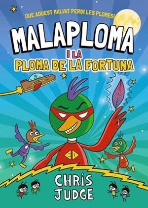 MALAPLOMA I LA PLOMA DE LA FORTUNA | 9788448967437 | JUDGE, CHRIS