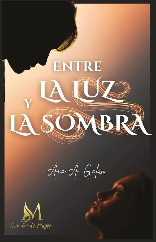 ENTRE LA LUZ Y LA SOMBRA | 9791387615932 | ANA, A. GALÁN