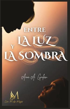 ENTRE LA LUZ Y LA SOMBRA | 9791387615932 | ANA, A. GALÁN