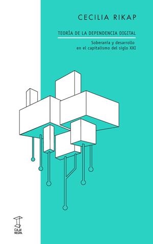 TEORIA DE LA DEPENDENCIA DIGITAL | 9789878272481 | RIKAP, CECILIA