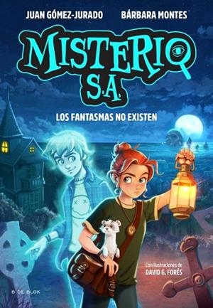 MISTERIO S.A. 1 LOS FANTASMAS NO EXISTEN | 9791387695552 | GOMEZ-JURADO, JUAN / MONTES, BARBARA
