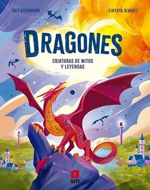 DRAGONES. CRIATURAS DE MITOS Y LEYENDAS | 9788410552470 | STEVENSON, CAIT