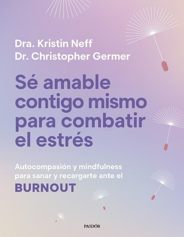 SÉ AMABLE CONTIGO MISMO PARA COMBATIR EL ESTRÉS | 9788449345166 | NEFF, KRISTIN / GERMER, CHRISTOPHER K.