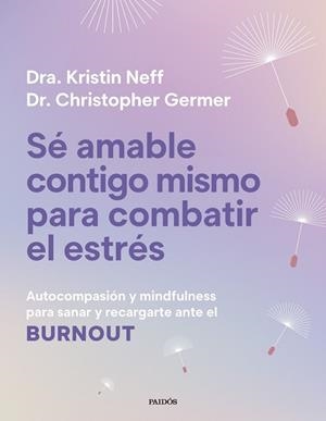SÉ AMABLE CONTIGO MISMO PARA COMBATIR EL ESTRÉS | 9788449345166 | NEFF, KRISTIN / GERMER, CHRISTOPHER K.