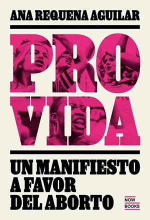 PROVIDA. MANIFIESTO A FAVOR DEL ABORTO | 9788416245567 | REQUENA AGUIILAR, ANA