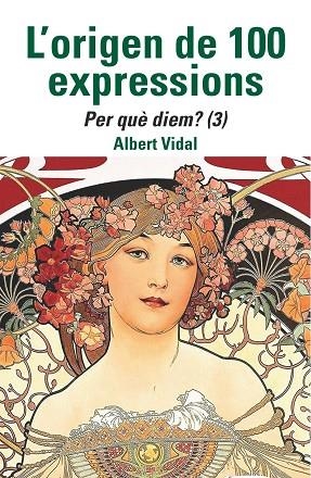 L'ORIGEN DE 100 EXPRESSIONS. PER QUE DIEM...? (3) | 9788472461970 | VIDAL, ALBERT