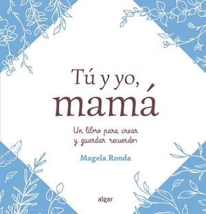 TÚ Y YO, MAMÁ | 9788491429142 | RONDA, MAGELA
