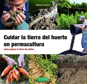 CUIDAR LA TIERRA DEL HUERTO EN PERMACULTURA | 9788412587548 | LECLERC, BLAISE